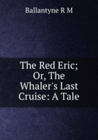 The Red Eric; Or, The Whaler