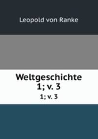 Weltgeschichte. 1; v. 3