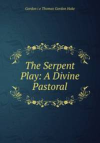 The Serpent Play: A Divine Pastoral