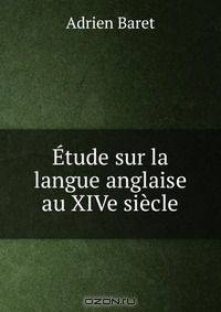Etude sur la langue anglaise au XIVe siecle