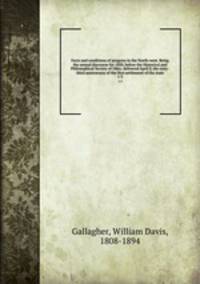 Facts and conditions of progress in the North-west. Being the annual discourse for 1850, before the Historical and Philosophical Society of Ohio; delivered April 8, the sixty-third anniversary of the first settlement of the state. 1-5