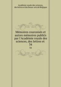 Memoires couronnes et autres memoires publics par l