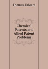 Chemical Patents and Allied Patent Problems