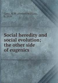 Social heredity and social evolution; the other side of eugenics