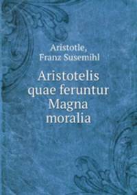 Aristotelis quae feruntur Magna moralia