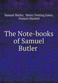 The Note-books of Samuel Butler .