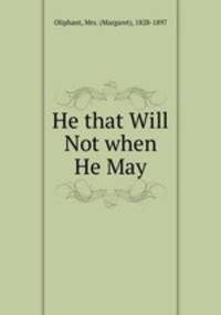 He that Will Not when He May
