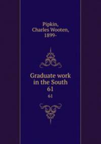 Graduate work in the South. 61