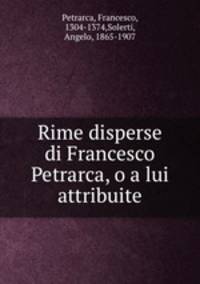 Rime disperse di Francesco Petrarca, o a lui attribuite