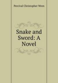 Snake and Sword: A Novel