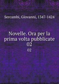 Novelle. Ora per la prima volta pubblicate. 02