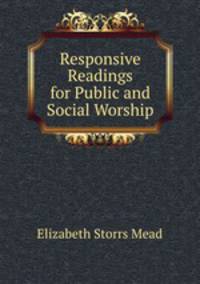 Responsive Readings for Public and Social Worship
