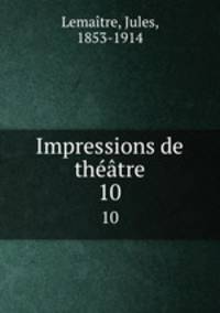 Impressions de thtre. 10