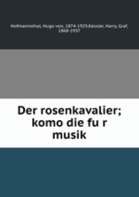 Der rosenkavalier; komo?die fu?r musik