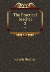 The Practical Teacher. 2