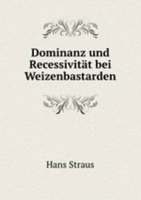 Dominanz und Recessivitat bei Weizenbastarden.