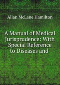 A Manual of Medical Jurisprudence: With Special Reference to Diseases and .
