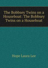 The Bobbsey Twins on a Houseboat: The Bobbsey Twins on a Houseboat
