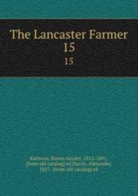 The Lancaster Farmer. 15