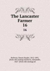 The Lancaster Farmer. 16