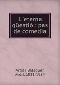 L`eterna qesti : pas de comedia