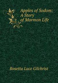 Apples of Sodom: A Story of Mormon Life