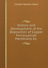 History and Development of the Deposition of Copper Ferrocyanide Membrane by .
