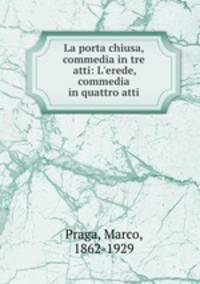 La porta chiusa, commedia in tre atti: L