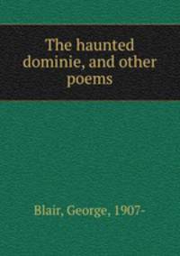 The haunted dominie, and other poems
