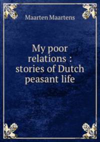 My poor relations : stories of Dutch peasant life