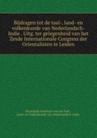 Bijdragen tot de taal-, land- en volkenkunde van Nederlandsch-Indie?. Uitg. ter gelegenheid van het Zesde Internationale Congress der Orientalisten te Leiden