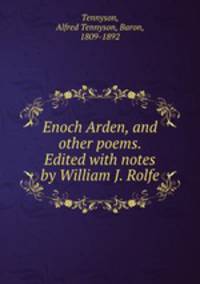 Enoch Arden, and other poems. Edited with notes by William J. Rolfe