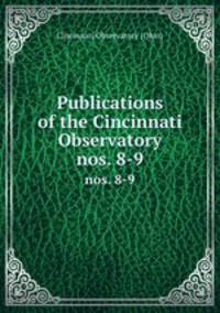 Publications of the Cincinnati Observatory. nos. 8-9