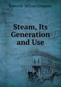 Steam, Its Generation and Use