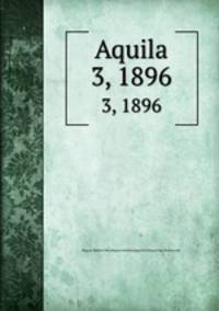 Aquila. 3, 1896