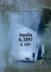 Aquila. 4, 1897