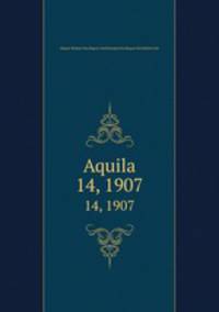 Aquila. 14, 1907