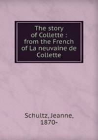 The story of Collette : from the French of La neuvaine de Collette