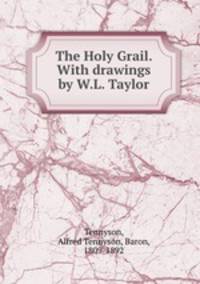 The Holy Grail. With drawings by W.L. Taylor