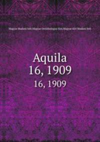 Aquila. 16, 1909