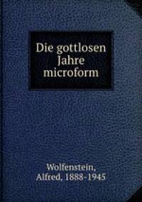 Die gottlosen Jahre microform