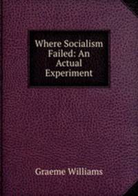Where Socialism Failed: An Actual Experiment