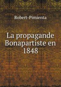 La propagande Bonapartiste en 1848