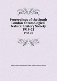 Proceedings of the South London Entomological & Natural History Society. 1919-21
