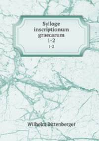 Sylloge inscriptionum graecarum. 1-2