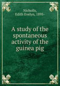 A study of the spontaneous activity of the guinea pig