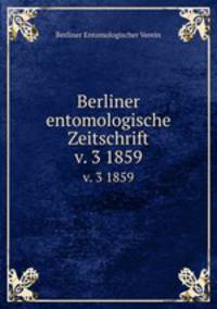 Berliner entomologische Zeitschrift. v. 3 1859