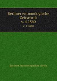 Berliner entomologische Zeitschrift. v. 4 1860