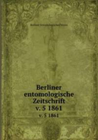 Berliner entomologische Zeitschrift. v. 5 1861