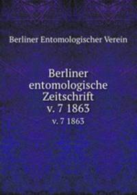 Berliner entomologische Zeitschrift. v. 7 1863